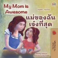  Shelley Admont et  KidKiddos Books - My Mom is Awesome แม่ของฉันเจ๋งสุดๆ - English Thai Bilingual Collection.