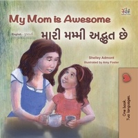 Shelley Admont et  KidKiddos Books - My Mom is Awesome મારી મમ્મી કમાલ છે... - English Gujarati Bilingual Collection.