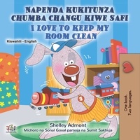  Shelley Admont et  KidKiddos Books - Napenda kukitunza chumba changu kiwe safi I Love to Keep My Room Clean - Swahili English Bilingual Collection.