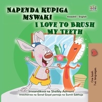  Shelley Admont et  KidKiddos Books - Napenda kupiga mswaki I Love to Brush My Teeth - Swahili English Bilingual Collection.