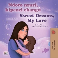  Shelley Admont et  KidKiddos Books - Ndoto nzuri, kipenzi changu Sweet Dreams, My Love - Swahili English Bilingual Collection.