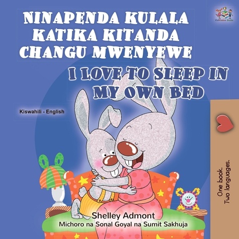  Shelley Admont et  KidKiddos Books - Ninapenda kulala katika kitanda changu mwenyewe I Love to Sleep in My Own Bed - Swahili English Bilingual Collection.