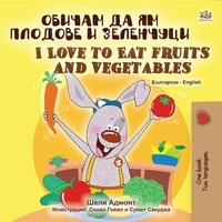  Shelley Admont et  KidKiddos Books - Обичам да ям плодове и зеленчуци I Love to Eat Fruits and Vegetables - Bulgarian English Bilingual Collection.