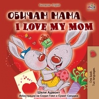  Shelley Admont et  KidKiddos Books - Обичам мама I Love My Mom - Bulgarian English Bilingual Collection.
