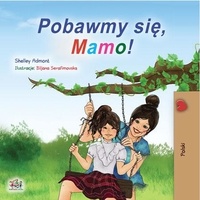  Shelley Admont et  KidKiddos Books - Pobawmy się, mamo! - Polish Bedtime Collection.