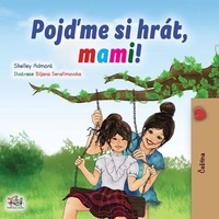 Shelley Admont et  KidKiddos Books - Pojďme si hrát, mami! - Czech Bedtime Collection.