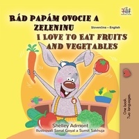  Shelley Admont et  KidKiddos Books - Rád papám ovocie a zeleninu I Love to Eat Fruits and Vegetables - Slovak English Bilingual Collection.