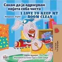  Shelley Admont et  KidKiddos Books - Сакам да ја Одржувам Мојата Соба Чиста I Love to Keep My Room Clean - Macedonian English  Bilingual Collection.