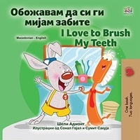 Shelley Admont et  KidKiddos Books - Сакам да ги Четкам Моите Заби I Love to Brush My Teeth - Macedonian English  Bilingual Collection.