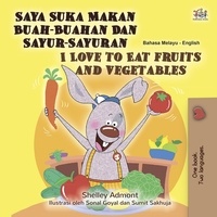  Shelley Admont et  KidKiddos Books - Saya Suka Makan Buah-Buahan Dan Sayur-Sayuran I Love to Eat Fruits and Vegetables - Malay English Bilingual Collection.