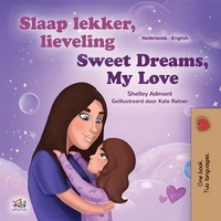  Shelley Admont et  KidKiddos Books - Slaap lekker, lieveling! Sweet Dreams, My Love! - Dutch English Bilingual Edition.