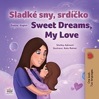  Shelley Admont et  KidKiddos Books - Sladké sny, srdíčko Sweet Dreams, My Love - Czech English Bilingual Collection.
