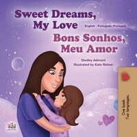  Shelley Admont et  KidKiddos Books - Sweet Dreams, My Love Bons Sonhos, Meu Amor - English Portuguese Portugal Bilingual Collection.