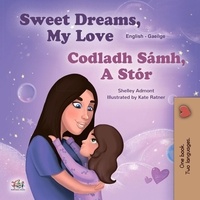  Shelley Admont et  KidKiddos Books - Sweet Dreams, My Love Codladh Sámh, A Stór - English Irish Bilingual Collection.