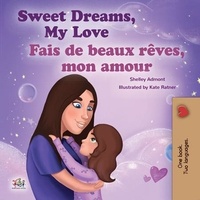  Shelley Admont et  KidKiddos Books - Sweet Dreams, My Love Fais de beaux rêves, mon amour - English French Bilingual Collection.