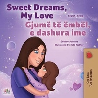  Shelley Admont et  KidKiddos Books - Sweet Dreams, My Love Gjumë të ëmbël, e dashura ime - English Albanian Bilingual Collection.