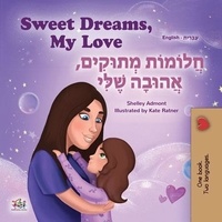  Shelley Admont et  KidKiddos Books - Sweet Dreams, My Love! חֲלוֹמוֹת מְתוּקִים, אֲהוּבָה שֶׁלִּי! - English Hebrew Bilingual Collection.