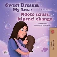  Shelley Admont et  KidKiddos Books - Sweet Dreams, My Love Ndoto nzuri, kipenzi changu - English Swahili Bilingual Collection.