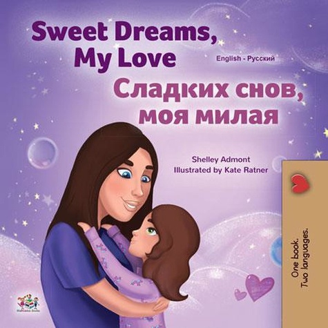  Shelley Admont et  KidKiddos Books - Sweet Dreams, My Love! Сладких снов, моя милая! - English Russian Bilingual Collection.