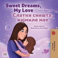  Shelley Admont et  KidKiddos Books - Sweet Dreams, My Love  Слатки Сништа, Најмило Мое - English Macedonian Bilingual Collection.