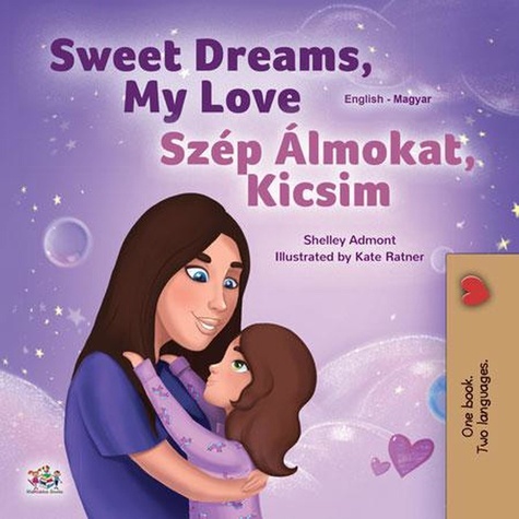  Shelley Admont et  KidKiddos Books - Sweet Dreams, My Love Szép Álmokat, Kicsim - English Hungarian Bilingual Collection.