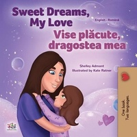  Shelley Admont et  KidKiddos Books - Sweet Dreams, My Love Vise plăcute, dragostea mea - English Romanian Bilingual Collection.