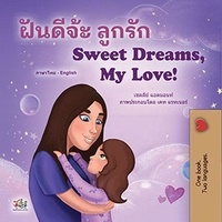  Shelley Admont et  KidKiddos Books - ฝันดีจ่ะ ลูกรัก Sweet Dreams, My Love - Thai English Bilingual Collection.