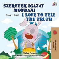  Shelley Admont et  KidKiddos Books - Szeretek igazat mondani I Love to Tell the Truth - Hungarian English Bilingual Collection.