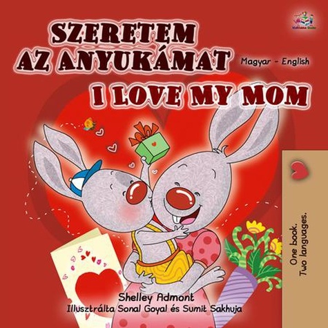  Shelley Admont et  KidKiddos Books - Szeretem az Anyukámat I Love My Mom - Hungarian English Bilingual Collection.