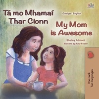  Shelley Admont et  KidKiddos Books - Tá mo Mhamaí Thar Cionn My Mom is Awesome - Irish English Bilingual Collection.