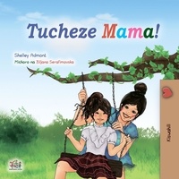  Shelley Admont et  KidKiddos Books - Tucheze Mama! - Swahili Bedtime Collection.