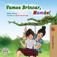  Shelley Admont et  KidKiddos Books - Vamos Brincar, Mamãe! - Portuguese Bedtime Collection.