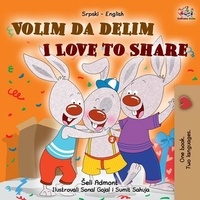  Shelley Admont et  KidKiddos Books - Volim da delim I Love to Share - Serbian English Bilingual Collection.