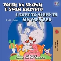  Shelley Admont et  KidKiddos Books - Volim da spavam u svom krevetu I Love to Sleep in My Own Bed - Serbian English Bilingual Collection.