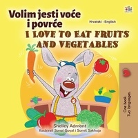  Shelley Admont et  KidKiddos Books - Volim jesti voće i povrće I Love to Eat Fruits and Vegetables - Croatian English Bilingual Collection.