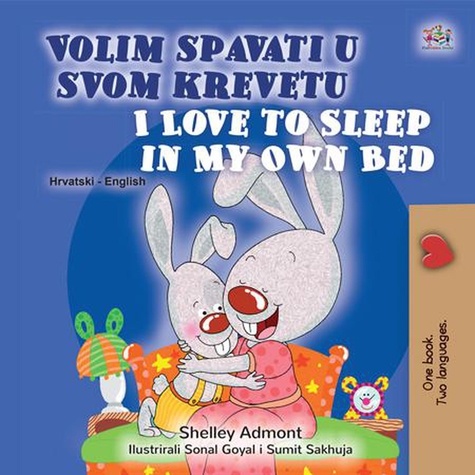 Shelley Admont et  KidKiddos Books - Volim spavati u  svomu krevetu I Love to Sleep in My Own Bed - Croatian English Bilingual Collection.
