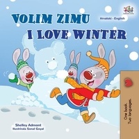 Téléchargement gratuit des polices de manuels Volim zimu I Love Winter  - Croatian English Bilingual Collection (French Edition) par Shelley Admont, KidKiddos Books
