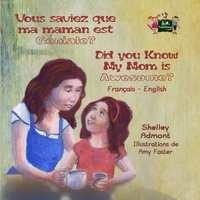  Shelley Admont - Vous saviez que ma maman est genial? Did you know my mom is awesome? (French English Bilingual Children's Book) - French English Bilingual Collection.