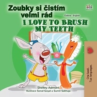  Shelley Admont et  KidKiddos Books - Zoubky si čistím velmi rád I Love to Brush My Teeth - Czech English Bilingual Collection.