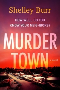 Shelley Burr - Murder Town - A Novel.
