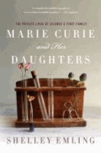 Shelley Emling - Marie Curie and Her Daughters: The Private Lives of Science's First Family.
