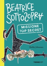 Shelley Johannes et Sara Ragusa - Beatrice Sottosopra. Missione Top Secret.