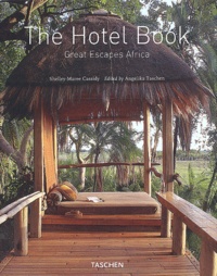 Shelley-Maree Cassidy et Angelika Taschen - The Hotel Book - Great escapes Africa.