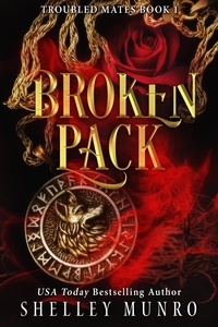  Shelley Munro - Broken Pack - Troubled Mates, #1.