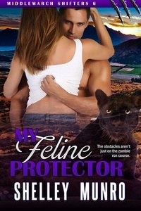  Shelley Munro - My Feline Protector - Middlemarch Shifters, #6.