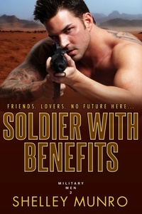  Shelley Munro - Soldier With Benefits - Military Men, #2.