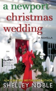 Shelley Noble - A Newport Christmas Wedding - A Novella.