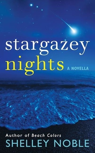 Shelley Noble - Stargazey Nights - A Novella.
