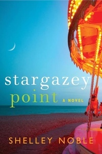 Shelley Noble - Stargazey Point - A Novel.