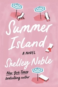 Shelley Noble - Summer Island - A Novel.